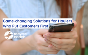 A woman shown holding a mobile phone, with blue text: Game-changing Solutions for Haulers Who Put Customers First